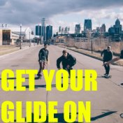 Get Your Glide On