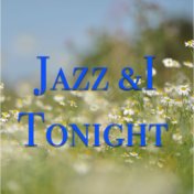 Jazz & I Tonight