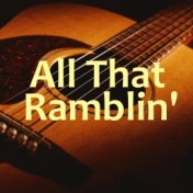 All That Ramblin'