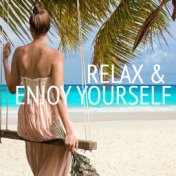 Relax & Enjoy Yourself