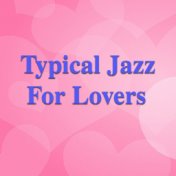 Typical Jazz For Lovers