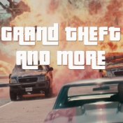 Grand Theft And More