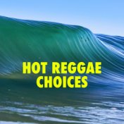 Hot Reggae Choices