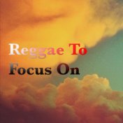 Reggae To Focus On