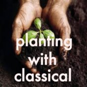 Planting With Classical