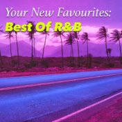 Your New Favourites: Best Of R&B