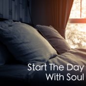 Start The Day With Soul