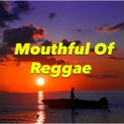 Mouthful Of Reggae