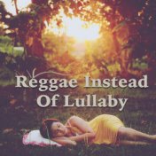 Reggae Instead Of Lullaby