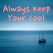 Always Keep Your Cool