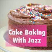 Cake Baking With Jazz