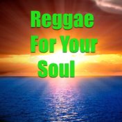 Reggae For Your Soul