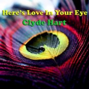 Here's Love In Your Eye