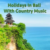 Holidays In Bali With Country Music