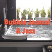 Bubble Jacuzzi & Jazz