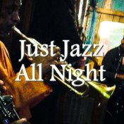 Just Jazz All Night