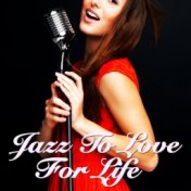 Jazz To Love For Life