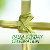 Palm Sunday Celebration