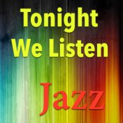 Tonight We Listen Jazz