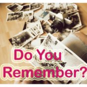 Do You Remember