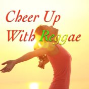 Cheer Up With Reggae