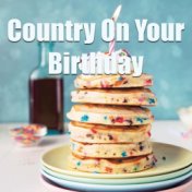 Country On Your Birthday