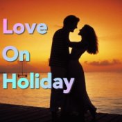 Love On Holiday