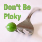 Don't Be Picky