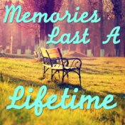 Memories Last A Lifetime