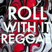 Roll With It Reggae