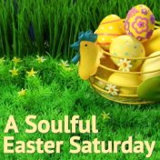 A Soulful Easter Saturday