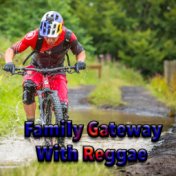 Family Gateway With Reggae