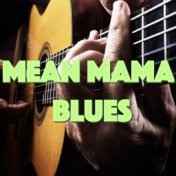 Mean Mama Blues