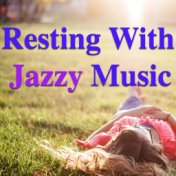 Resting With Jazzy Music