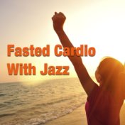 Fasted Cardio With Jazz