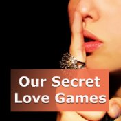 Our Secret Love Games