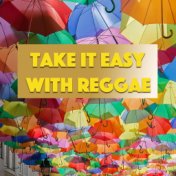 Take It Easy With Reggae