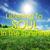 Listening To Soul In The Sunshine