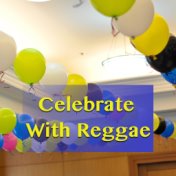 Celebrate With Reggae