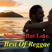 Nothing But Love. Best Of Reggae