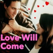 Love Will Come