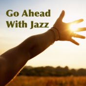 Go Ahead With Jazz