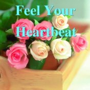 Feel Your Heartbeat