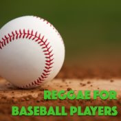 Reggae For Baseball Players