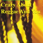 Crazy About Reggae And You
