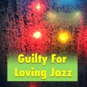 Guilty For Loving Jazz