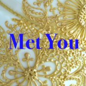 Met You