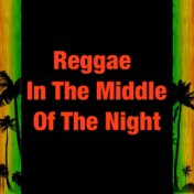 Reggae In The Middle Of The Night
