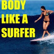 Body Like A Surfer