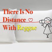 There Is No Distance With Reggae